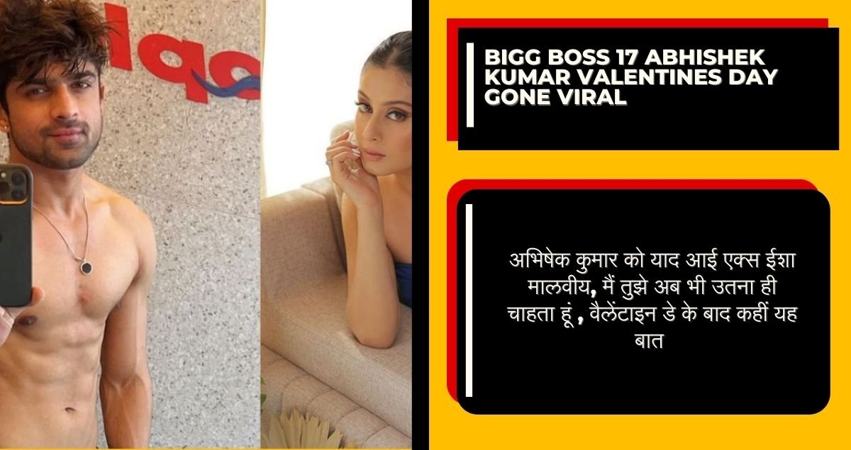 Bigg boss 17 abhishek kumar valentines day gone viral