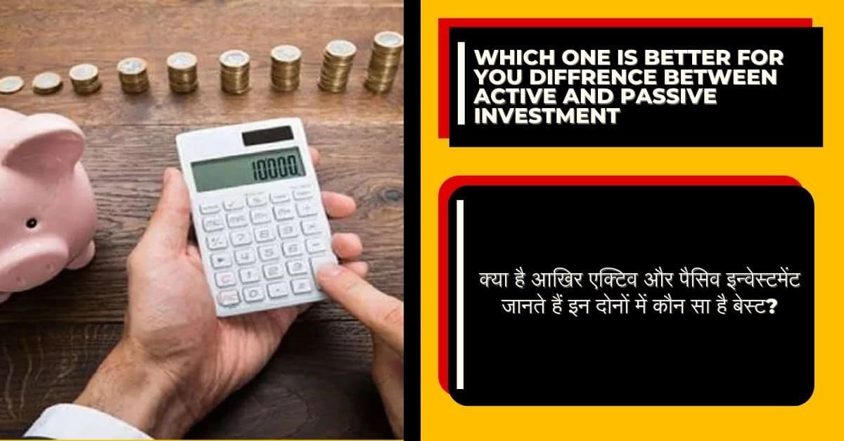 Which one is better for you diffrence between active and passive investment